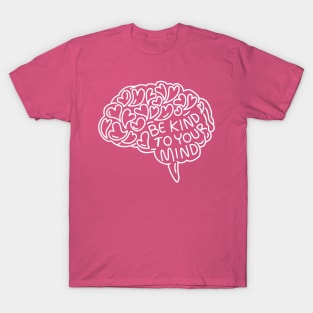 be-kind-to-your-mind T-Shirt